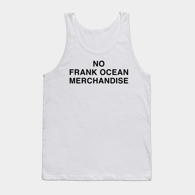 Frank Ocean Merch No Frank Ocean Merchandise Tank Top by Thomas-Mc